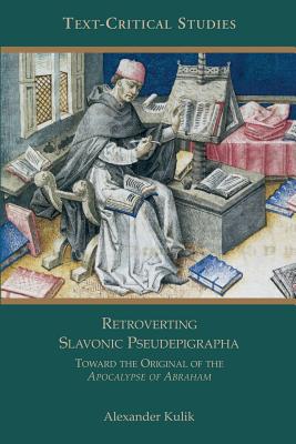 Coperta cărții 'Retroverting Slavonic Pseudepigrapha: Towards the Original of the Apocalypse of Abraham - Alexander Kulik'