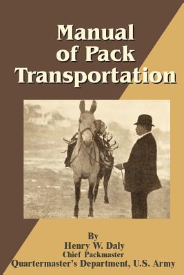 Coperta cărții 'Manual of Pack Transportation - Henry W. Daly'