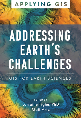 Addressing Earth's Challenges: GIS for Earth Sciences - Lorraine Tighe
