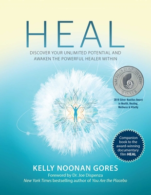 Heal: Discover Your Unlimited Potential and Awaken the Powerful Healer Within - Kelly Noonan Gores