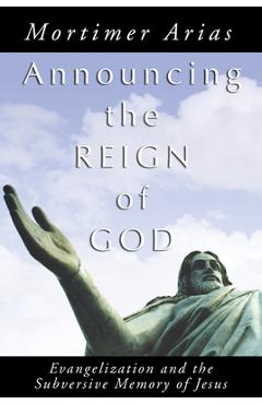 Coperta cărții 'Announcing the Reign of God - Mortimer Arias'