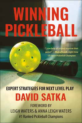 Expert Pickleball Strategies: Think Your Way to Better Pickleball - David Satka
