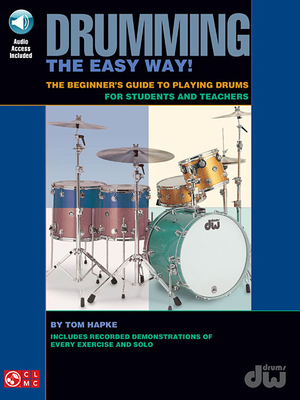 Drumming the Easy Way!- The Beginner's Guide to Playing Drums for Students and Teachers (Bk/Online Audio) [With CD] - Tom Hapke