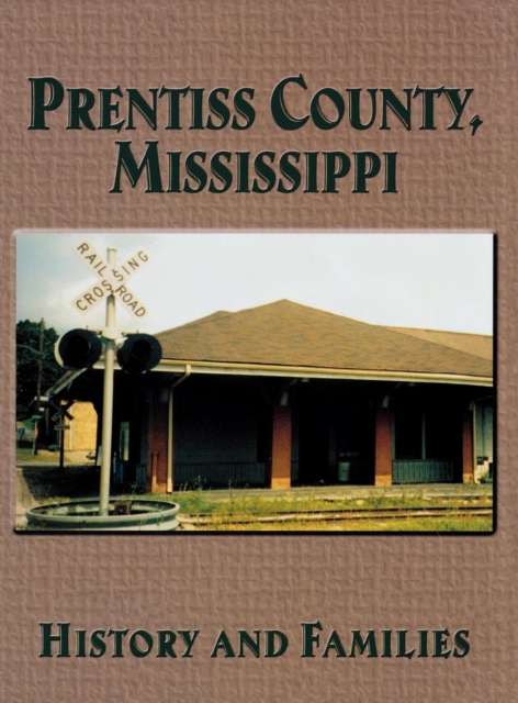 Prentiss County, Mississippi: History and Families - Turner Publishing