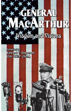 Coperta cărții 'General MacArthur Wisdom and Visions - Edward T. Imparato'