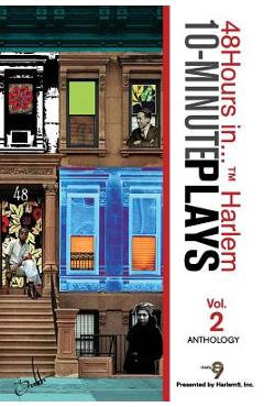 Coperta cărții '10-Minute Plays Anthology Presented by Harlem9, Inc.: 48Hours in... (TM) Harlem Volume 2 - Inc Harlem9'