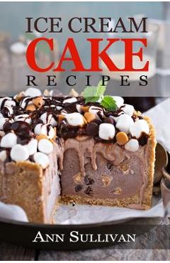 Coperta cărții 'Ice Cream Cake Recipes - Ann Sullivan'
