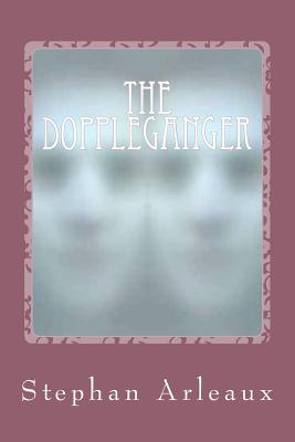 The Doppleganger - Stephan M. Arleaux