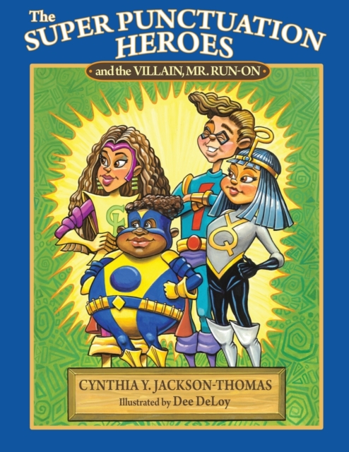 The Super Punctuation Heroes and the Villain Mr. Run-On - Cynthia Y. Jackson-thomas