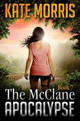 The McClane Apocalypse Book Seven - Kate Morris