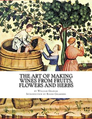 Coperta cărții 'The Art of Making Wines From Fruits, Flowers and Herbs - Roger Chambers'