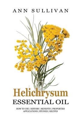 Coperta cărții 'Helichrysum Essential Oil - Ann Sullivan'