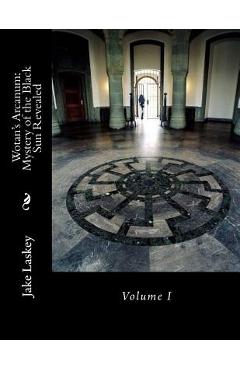 Coperta cărții 'Wotan's Arcanum: Mystery of the Black Sun Revealed - Jake Laskey'