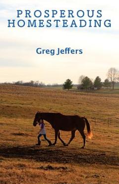 Coperta cărții 'Prosperous Homesteading - Greg Jeffers'