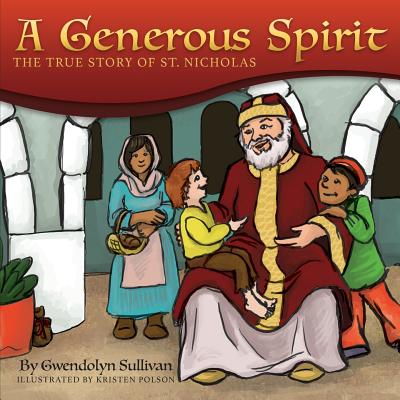 A Generous Spirit: The True Story of Saint Nicholas - Kristen Polson