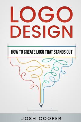 Logo Design - How to Create Logo That Stands Out - Josh Cooper