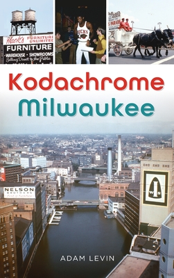 Kodachrome Milwaukee - Adam Levin