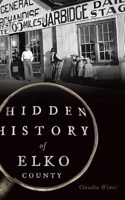 Hidden History of Elko County - Claudia Wines