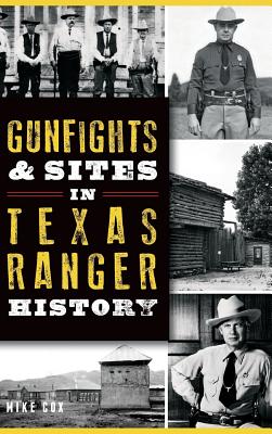 Gunfights & Sites in Texas Ranger History - Mike Cox