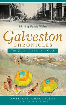 Galveston Chronicles: The Queen City of the Gulf - Donald Willett