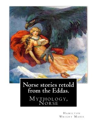 Coperta cărții 'Norse stories retold from the Eddas. By: Hamilton Wright Mabie: Mythology, Norse - Hamilton Wright Mabie'