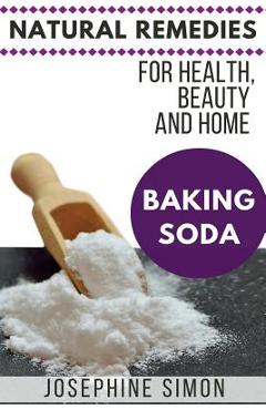 Coperta cărții 'Baking Soda: Natural Remedies for Health, Beauty and Home - Josephine Simon'