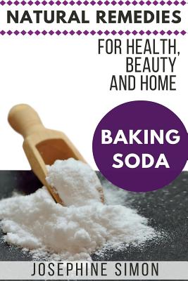 Coperta cărții 'Baking Soda: Natural Remedies for Health, Beauty and Home - Josephine Simon'