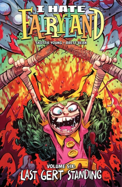 I Hate Fairyland, Volume 6: Last Gert Standing - Skottie Young