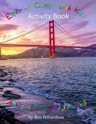 Exploring Careers With Kids Activity Book: ABCs of Civil Engineering: Activity Book - Ben Willardson