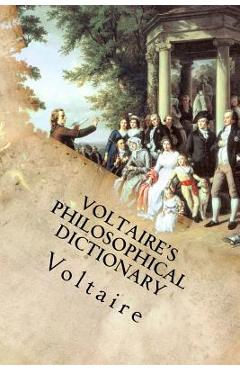 Voltaire's Philosophical Dictionary - Voltaire