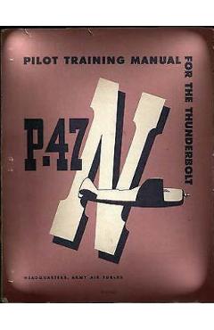 Coperta cărții 'Pilot Training Manual For The Thunderbolt P-47N.( SPECIAL ) By: Army Air Forces - Army Air Forces'