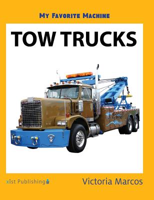 Coperta cărții 'My Favorite Machine: Tow Trucks - Victoria Marcos'