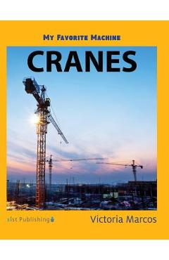 Coperta cărții 'My Favorite Machine: Cranes - Victoria Marcos'