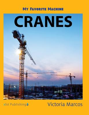 Coperta cărții 'My Favorite Machine: Cranes - Victoria Marcos'