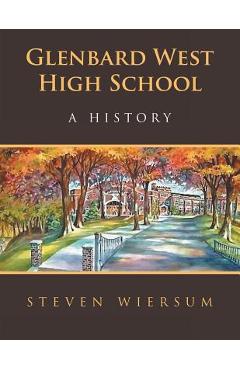 Coperta cărții 'Glenbard West High School: A History - Steven Wiersum'