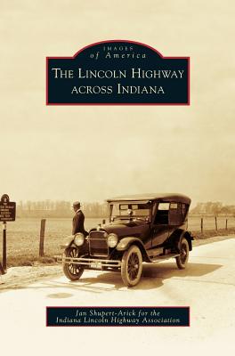 Lincoln Highway Across Indiana - Jan Shupert-arick