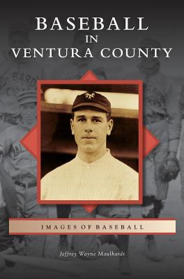 Coperta cărții 'Baseball in Ventura County - Jeffrey Wayne Maulhardt'