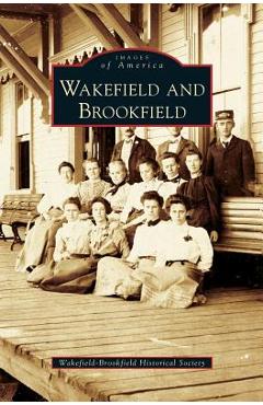 Coperta cărții 'Wakefield and Brookfield - Wakefield-brookfield Historical Society'