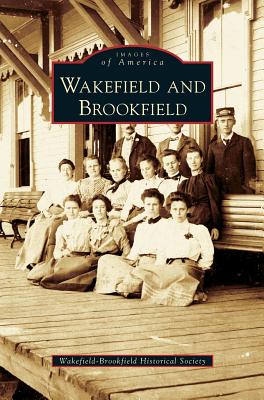 Coperta cărții 'Wakefield and Brookfield - Wakefield-brookfield Historical Society'