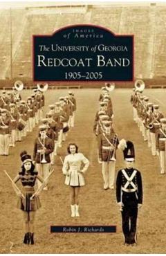 Coperta cărții 'University of Georgia Redcoat Band: 1905-2005 - Robin J. Richards'