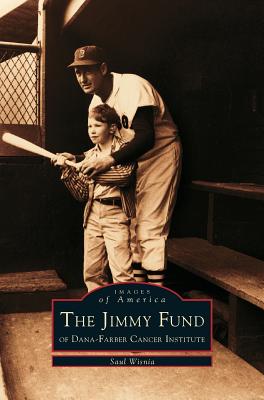 Jimmy Fund: Of Dana-Farber Cancer Institute - Saul Wisnia