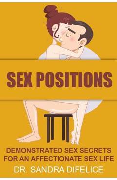 Coperta cărții 'Sex Positions: Demonstrated Sex Secrets For An Affectionate Sex Life - James 'sex Therapist' Difelice'
