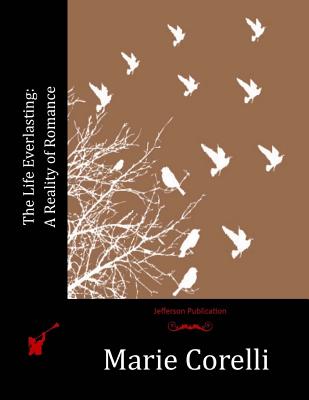 Coperta cărții 'The Life Everlasting: A Reality of Romance - Marie Corelli'