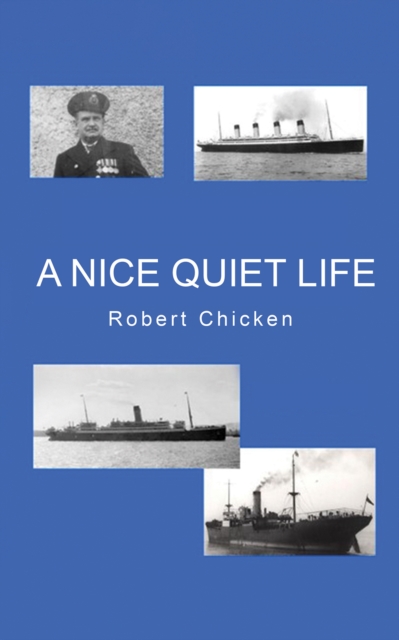 A Nice Quiet Life - Robert Chicken