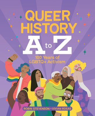 Queer History A to Z: 100 Years of LGBTQ+ Activism - Robin Stevenson