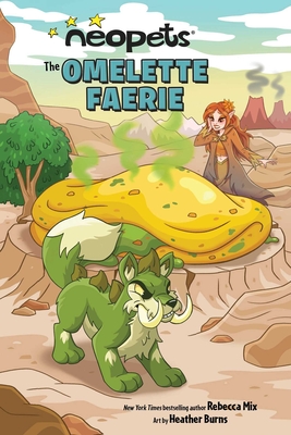 Neopets: The Omelette Faerie: Volume 1 - Rebecca Mix