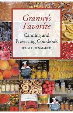 Coperta cărții 'Granny's Favorite Canning and Preserving Cookbook - Dee Schoenmakers'