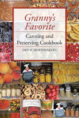 Coperta cărții 'Granny's Favorite Canning and Preserving Cookbook - Dee Schoenmakers'