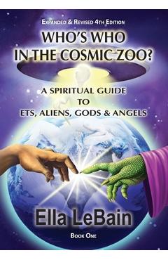 Coperta cărții 'Who's Who in the Cosmic Zoo?: A Guide to ETs, Aliens, Gods & Angels - Ella Lebain'