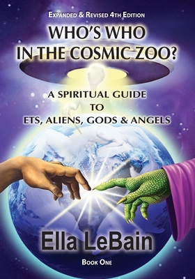 Coperta cărții 'Who's Who in the Cosmic Zoo?: A Guide to ETs, Aliens, Gods & Angels - Ella Lebain'
